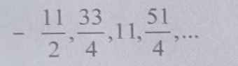 - 11/2 ,  33/4 , 11,  51/4 ,...