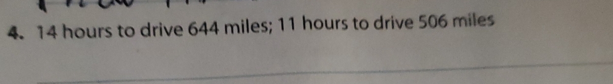 4. 14 hours to drive 644 miles; 11 hours to drive 506 miles