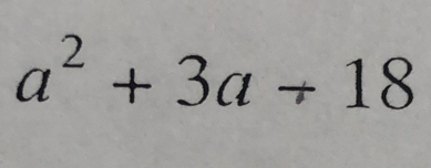 a^2+3a+18