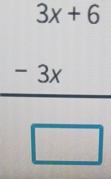 frac beginarrayr 3x+6 -3xendarray □ 