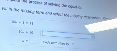 iete the process of solving the equation.
Fill in the missing term and selec