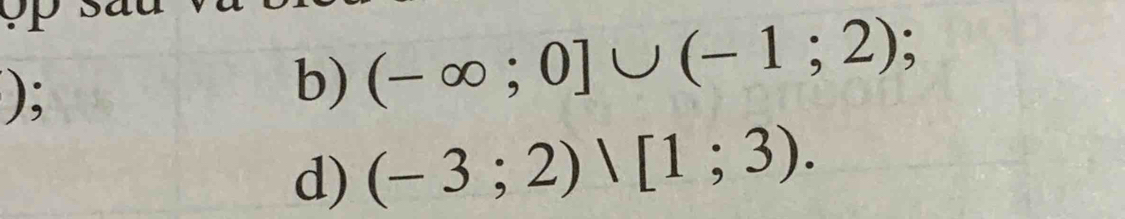 ); 
b) (-∈fty ;0]∪ (-1;2); 
d) (-3;2)vee [1;3).