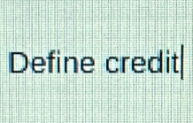 Define credit|