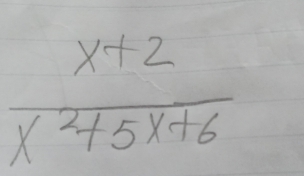  (x+2)/x^2+5x+6 