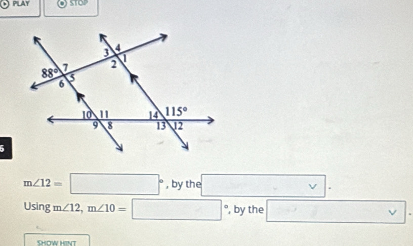 PLAY STOP
m∠ 12=□° , by the □ . ∴ △ AD)
Using m∠ 12,m∠ 10=□° , by the □ .
SHOW HINT