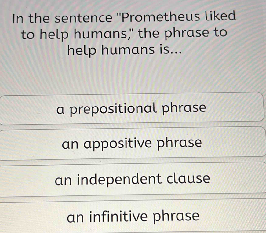 Solved: In the sentence ''Prometheus liked to help humans,