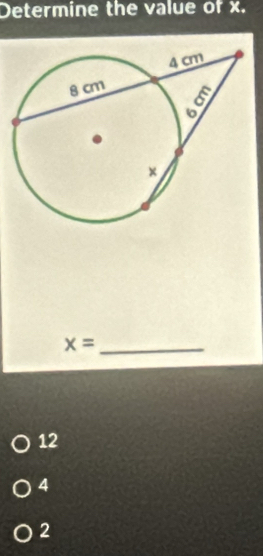 Determine the value of x.
_ x=
12
4
2