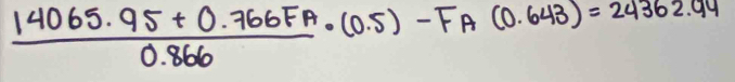  (14065.95+0.766FA)/0.866 · (0.5)-F_A(0.643)=24362.94