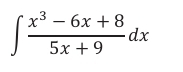 ∈t  (x^3-6x+8)/5x+9 dx