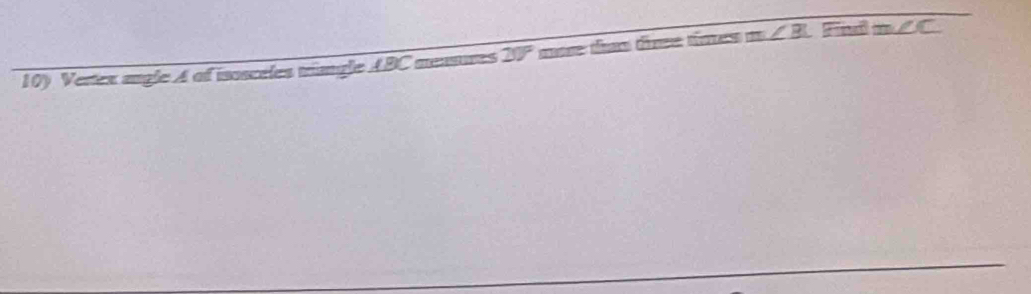 Vertex angle A of iosceles tringle ABC mensures 20° me tes fnee têres m∠ B Fnd n /C