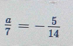  a/7 =- 5/14 