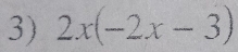 2x(-2x-3)