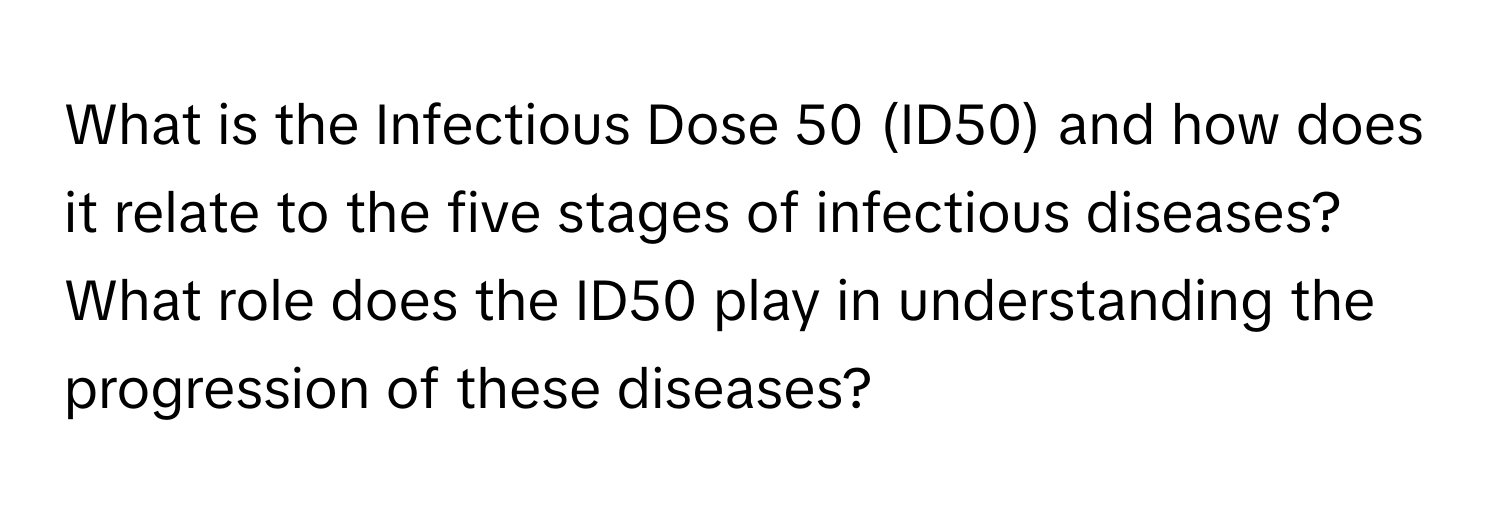 Solved: What is the Infectious Dose 50 (ID50) and how does it relate to ...