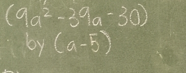 (9a^2-3a-3a)
6y(a-5)