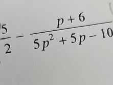  5/2 - (p+6)/5p^2+5p-10 