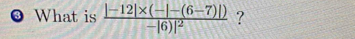 What is frac |-12|* (-|-(6-7)|)-|6)|^2 ?