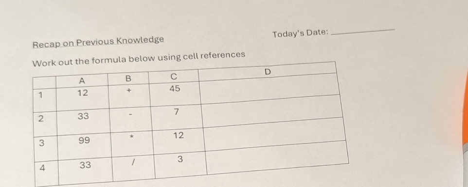 Recap on Previous Knowledge Today's Date: 
_ 
using cell references