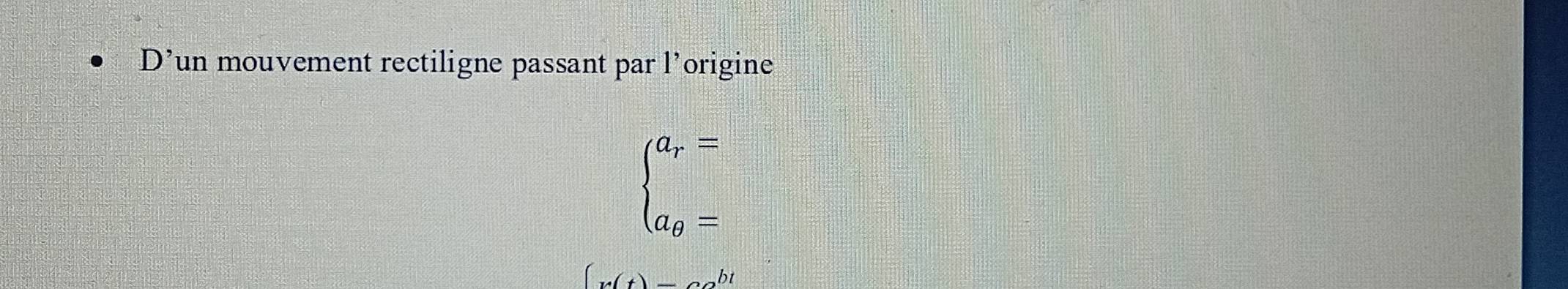 D’un mouvement rectiligne passant par l'origine
beginarrayl a_r= a_θ =endarray.
(n(t)-