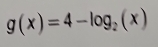 g(x)=4-log _2(x)