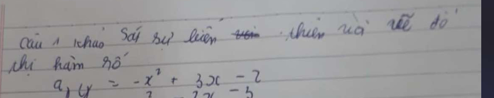 cau n chao Sái ǒú seién then hà lé dò 
chi ham 3ó 
9, y=-x^2+3x-2
2x-5