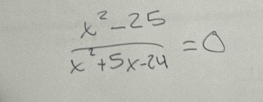  (x^2-25)/x^2+5x-24 =0