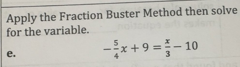 Solved: Apply the Fraction Buster Method then solve for the variable. e ...