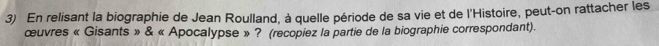 En relisant la biographie de Jean Roulland, à quelle période de sa vie et de l'Histoire, peut-on rattacher les 
œuvres « Gisants » & « Apocalypse » ? (recopiez la partie de la biographie correspondant).