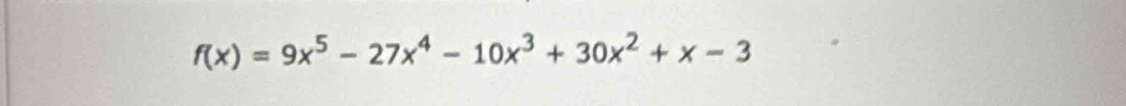 f(x)=9x^5-27x^4-10x^3+30x^2+x-3