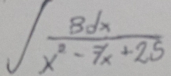 ∈t  8dx/x^2-7x+25 