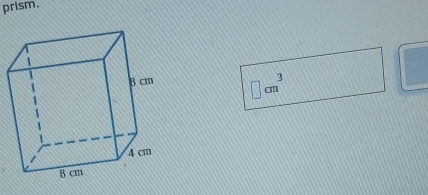 prism.
□ cm^3