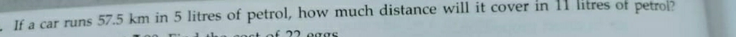 If a car runs 57.5 km in 5 litres of petrol, how much distance will it cover in 11 litres of petrol?