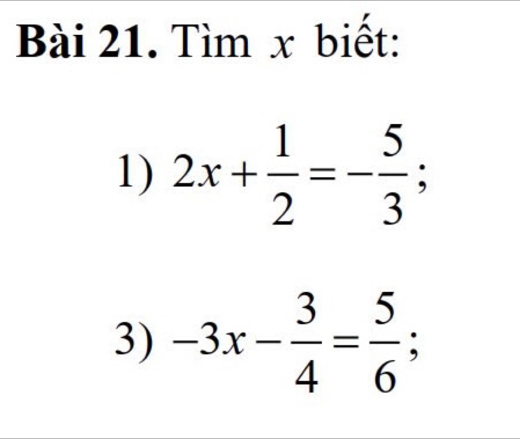 Tìm x biết: 
1) 2x+ 1/2 =- 5/3 ; 
3) -3x- 3/4 = 5/6 