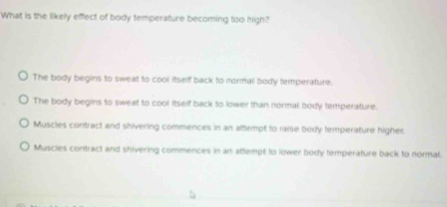 Solved: What is the likely effect of body temperature becoming too high ...