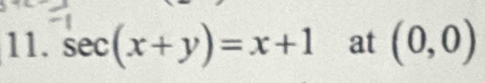 sec (x+y)=x+1 at (0,0)