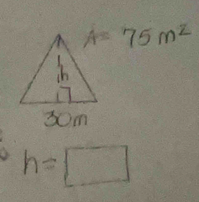 A=75m^2
h=□