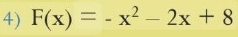 F(x)=-x^2-2x+8