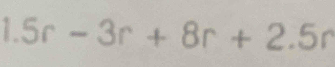 5r-3r+8r+2.5r
- 1/2 