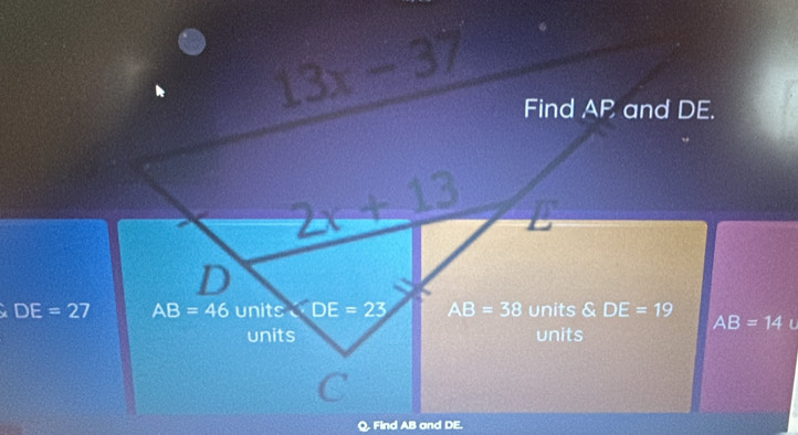 DE=27
U
Q. Find AB and DE.