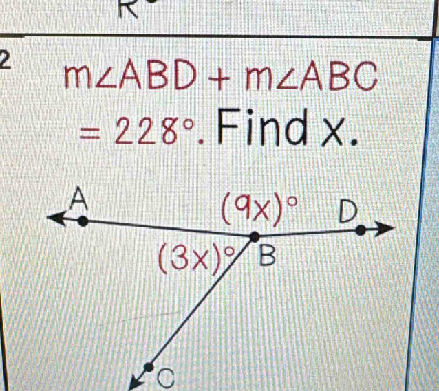 2 m∠ ABD+m∠ ABC
=228°. Find x.