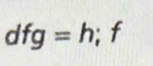 dfg° =h; f
□ 
|