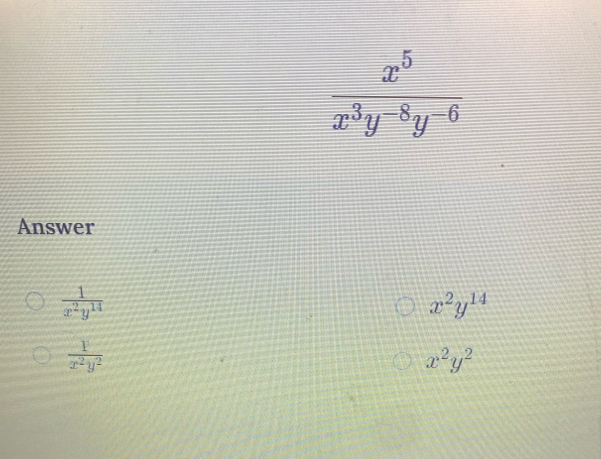 Answer
 1/x^2y^(14) 
x^2y^(14)
 1/x^2y^2 
x^2y^2