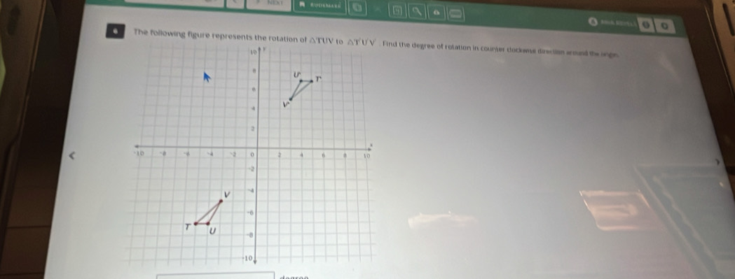 NO
o
o
. . Find the degree of rotation in counter clockwse direction around the ongn
<