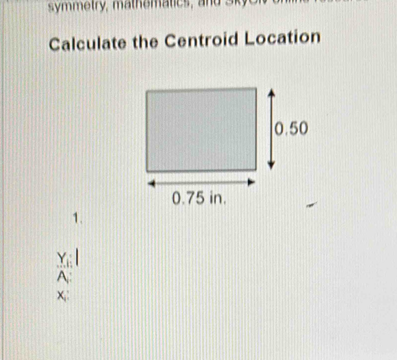 Calculate the Centroid Location 
1. 
A,:
X;: