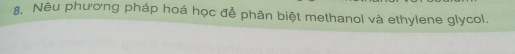 Nêu phương pháp hoá học để phân biệt methanol và ethylene glycol.