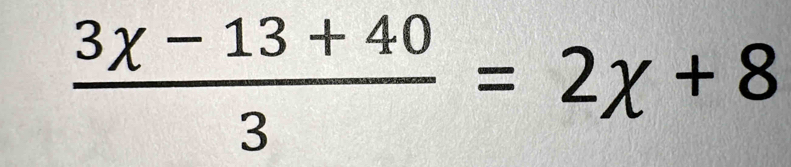  (3chi -13+40)/3 =2chi +8