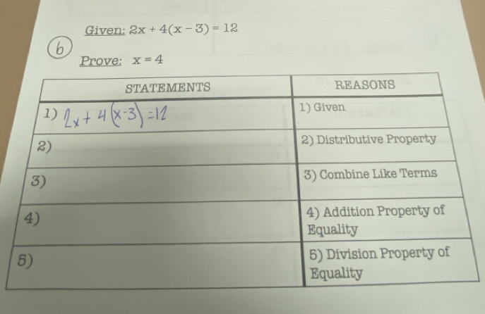 Given: 2x+4(x-3)=12
6 
Prove: x=4