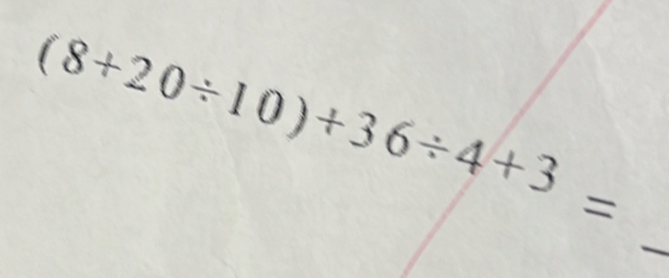 (8+20/ 10)+36/ 4+3=
_