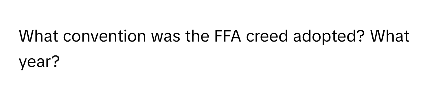 What convention was the FFA creed adopted? What year?