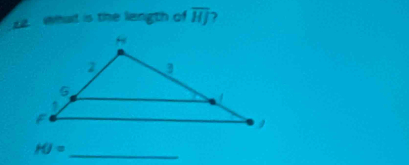 what is the langth of overline HJ ?
HJ= _