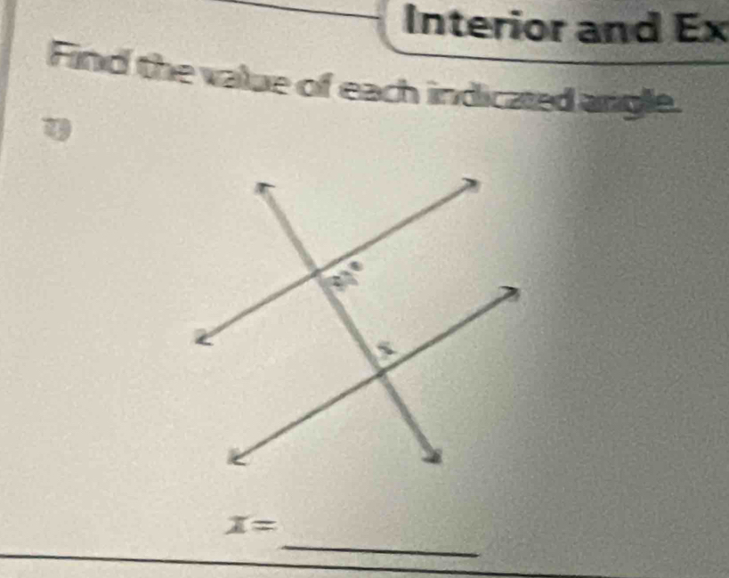 Interior and Ex
Find the value of each indicased argle.
_
x=